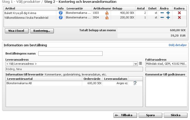 2 Steg 2 Kontering och leveransinformation Alla artiklar från steg 1 läggs över till steg 2 och visas högst upp på sidan.