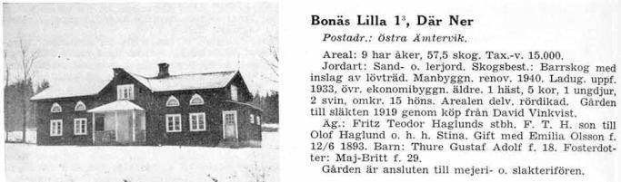 Gôbblôcka Ligger NO om Sönner Môsen på mark som tillhör Kurt Nilsson. Utmärkt med Torpnr 47. Ej med på karta från 1895. 1879 En enögd skomakare, Olof Olsson bodde där (underhållshjon 1880-81).