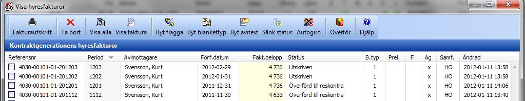 Du erbjuds även möjlighet att skriva ut de återskapade fakturorna. Simulera hyresfaktura - om det finns en faktura för den angivna perioden presenteras fakturan.