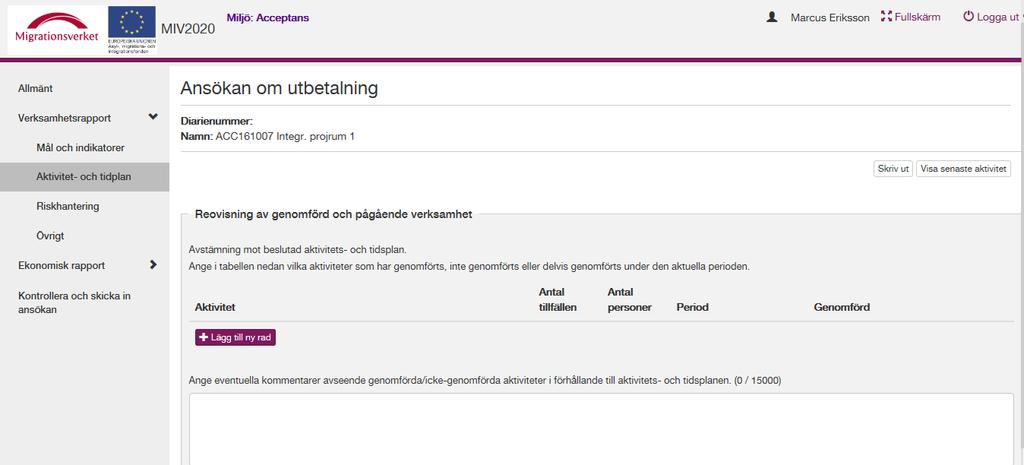 I fritextfältet anger du kommentarer och beskrivningar avseende genomförda och delvis/icke genomförda aktiviteter i