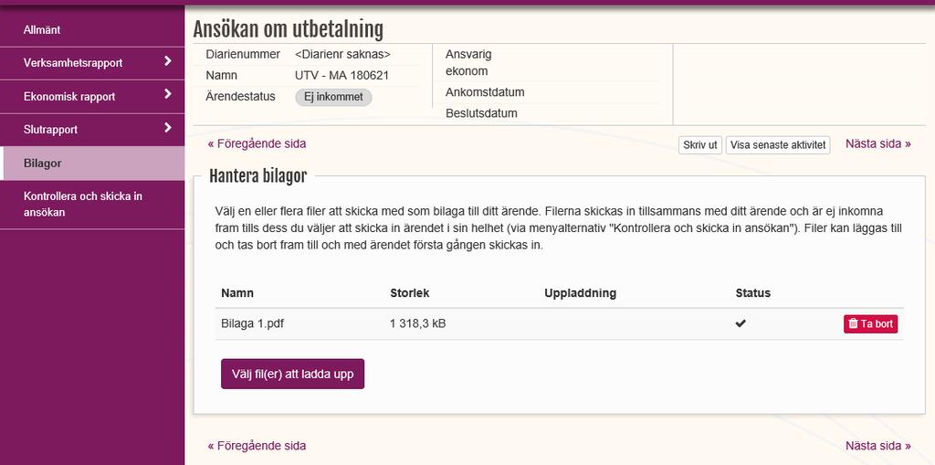 5. Obligatoriska bilagor Förutom rapporteringen i Projektrummet ska er ansökan om utbetalning kompletteras med ytterligare bilagor. Bilagor skickas in under sektionen Bilagor.