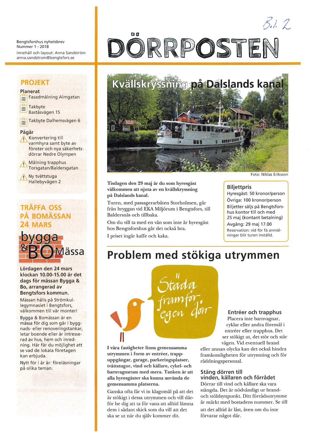 Bengtsforshus nyhetsbrev Nummer 1-2018 Innehåll och layout: Anna Sandström anna.sandstrom@bengtsfors.