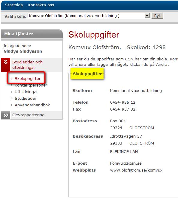 4 Skoluppgifter Under skoluppgifter ser du de uppgifter CSN har om din skola. Du kan visa och ändra din skolas uppgifter. 4.1 Visa skoluppgifter Så här gör du för att se din skolas uppgifter.