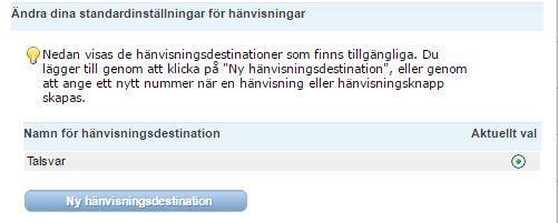 Standardinställningar för hänvisningar Här anger du standardvalet för hur din telefon skall vidarekopplas när du skapar en hänvisning.