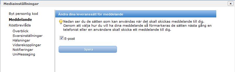 Meddelandeavisering I Meddelande väljer du hur meddelanden skall aviseras.
