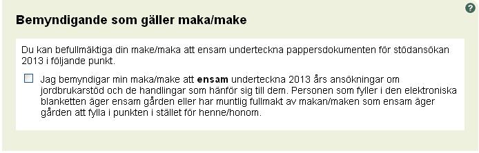 I maka/maken fält punkt för bemyndigande kan de bemyndiga varandra att ensam underteckna 2013 års pappershandlingar om jordbrukstöd.