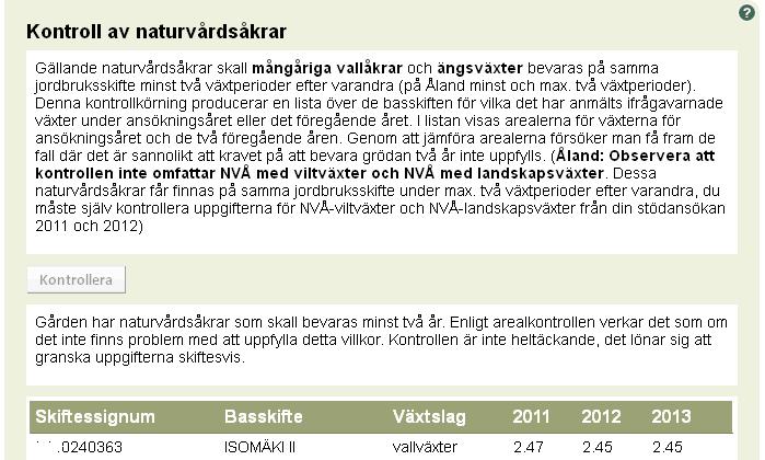 36 Sådana basskiften, som troligen undantagsvis har två års skyldighet att bevaras som naturvårdsåker, visas i rapporten med fetstil.