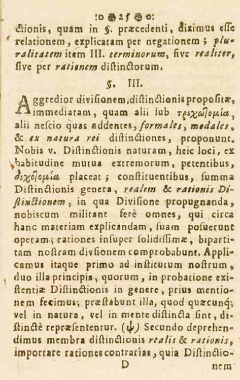 Hionis, quam in. praccedenti, diximus effe relationern, explicatam per negationem ; />/ ralitattm item 111. ttrminorum, five realiter, five per >>a/.,»e_y diftin&orum.. 111. Åggredior xl^immellizläm, dsvifionem.