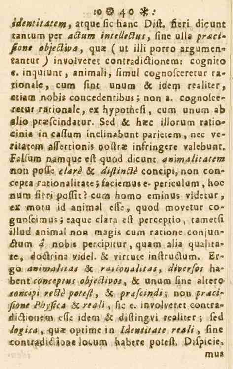 so V 4 o H idemitatem. -' atque fie hanc Dift. 6eri di>unt tantum per «? /'»re_/,ss«/, fine ull. praci- /a», «b/,i3ipa, qu» ( vt iili porro argurnen«iaatur_) involvcre? contradiiftionem: cognito.