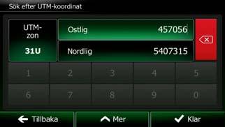 7 Ange koordinaten för en destination Du kan också välja en destination genom att ange dess koordinat. Gör så här: 1.