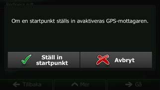 3. Om du redan har en rutt pekar du på. Om du startar en ny rutt pekar du på. 4.