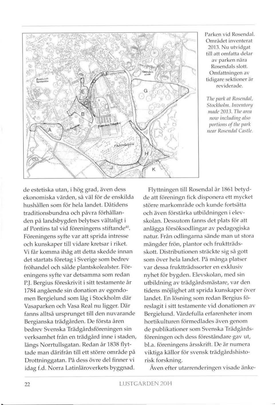 Parken vid Rosendal. Området inventerat 2013. Nu utvidgat till att omfatta delar av parken nära Rosendnb slott. Omfattningen av tidigare sektioner ;ir reviderade. Tlw park nf Rosrndnl, Stockllo/111.