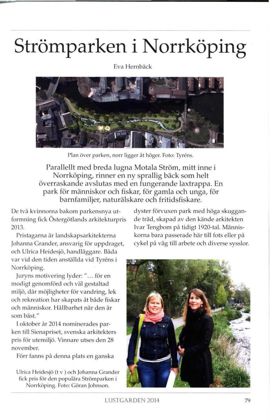 Strömparken i Norrköping Eva I-fornbäck Plan över parken, norr ligger åt höger. Foto: Ty rens.