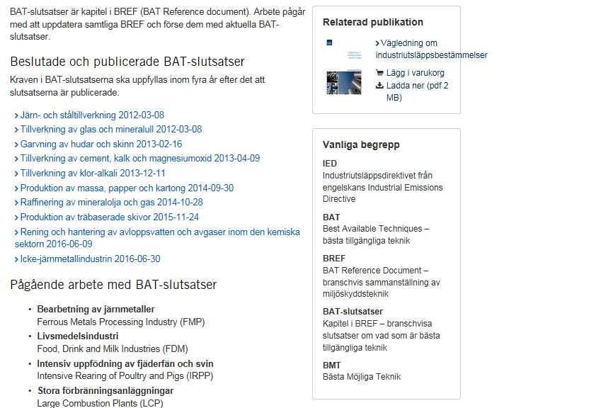 BATslutsatser I dagsläget 8 st aktiverade Länk till EIPPCB Länk till arbetsprogram Förklaringar av akronymer Under uppstart nationellt arbete med BAT-slutsatser Uppstart av