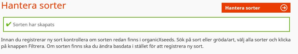 Registrera ny sort Registrera de uppgifter som gäller för den aktuella sorten. Om du inte känner till växtförädlaren väljer du Inte specificerad.