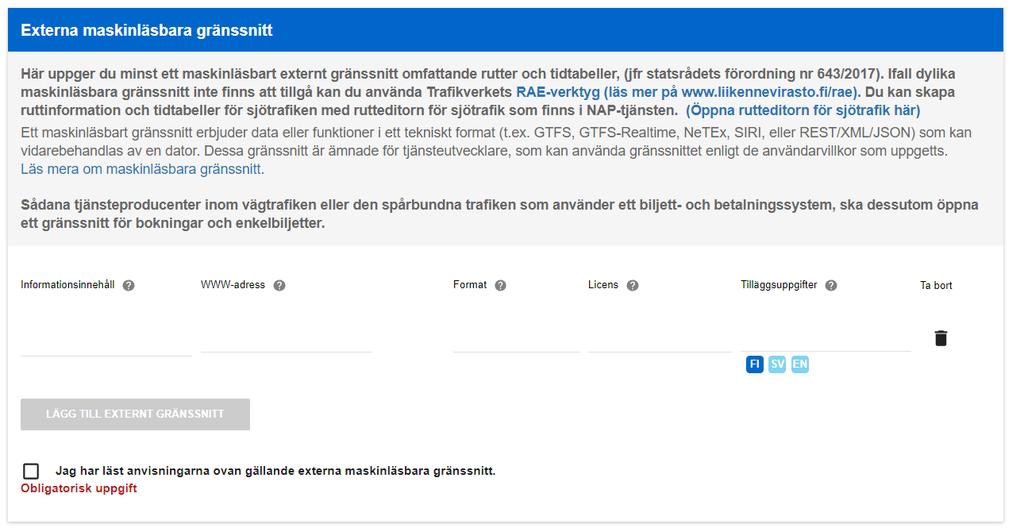 Anvisning 29 (71) 8. Externa maskinläsbara gränssnitt I den här delen fyller du i uppgifter om externa, maskinläsbara gränssnitt i anslutning till tjänsten.