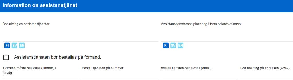 Tilläggsinfo: Fyll i tilläggsuppgifter om betjäningstiderna vid behov. 2. Inomhuskartan www-sidor Tjänstens www-sidor: Här anger du adressen till den webbplats som innehåller en inomhuskarta.