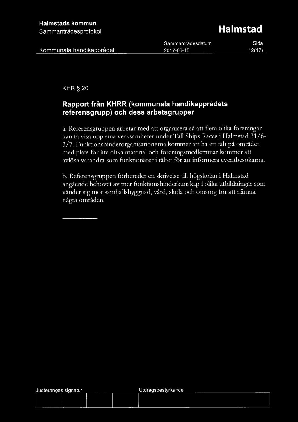 Funktionshinderorganisationerna kommer att ha ett tält på området med plats för lite olika material och föreningsmedlemmar kommer att avlösa varandra som funktionärer i tältet för att