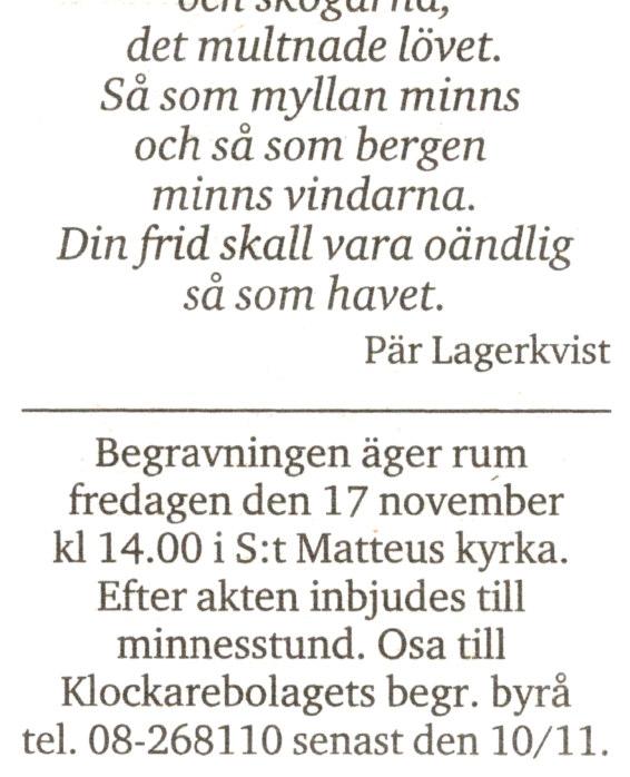 Gunilla Gunilla Andersson, som varit medlem i flera år, men inte kunnat vara aktiv den senaste tiden på grund av sjukdom, avled