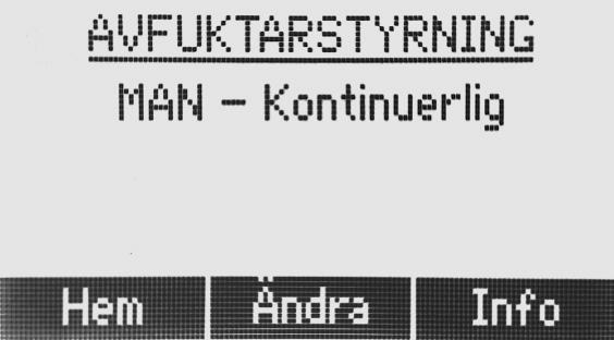 Kontrollmod I kontrollmod avgörs om torkningen ska ske kontinuerligt (MAN manuellt läge) eller om den endast ska aktiveras vid behov på basis av omgivningsklimatet.