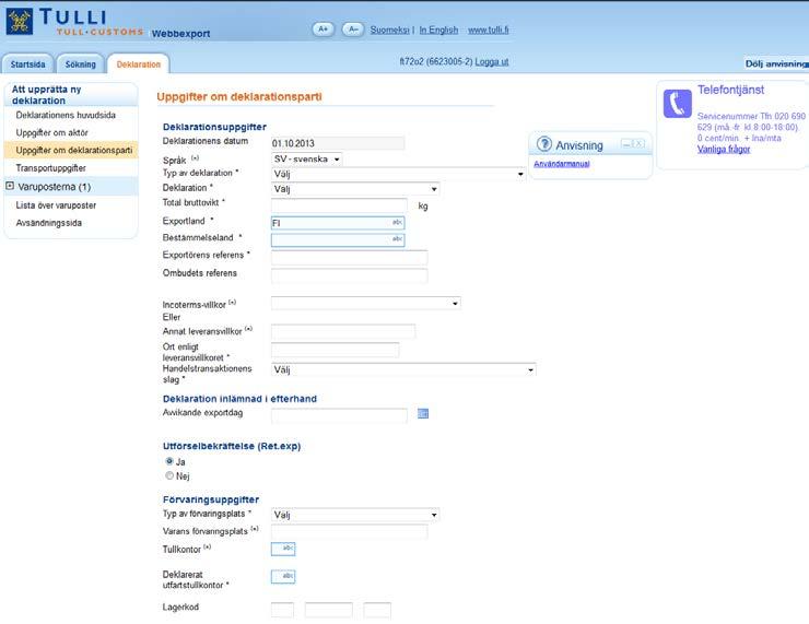 11 Uppgifter om deklarationsparti UPPGIFTER OM DEKLARATIONSPARTI På sidan Uppgifter om deklarationsparti matas in uppgifter som gäller hela exportdeklarationen.