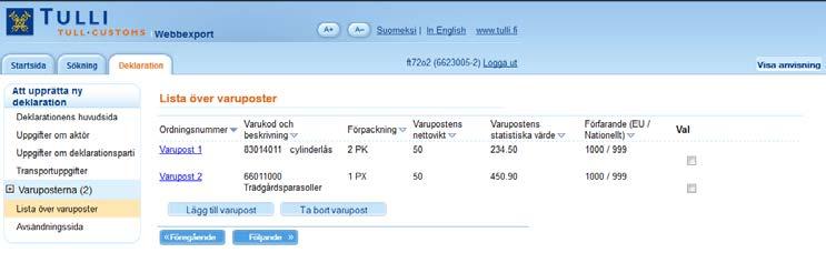 17 Lista över varuposter LISTA ÖVER VARUPOSTER På sidan Lista över varuposter visas för användaren en lista över inmatade varuposter.