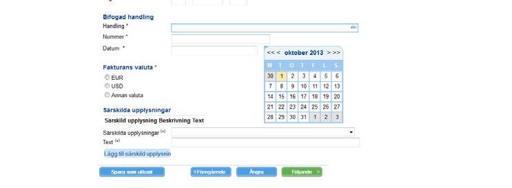 Bredvid fälten som ska fyllas i med datum finns en kalender där man kan välja önskat datum. Vid vissa datum ska också klockslag anges.