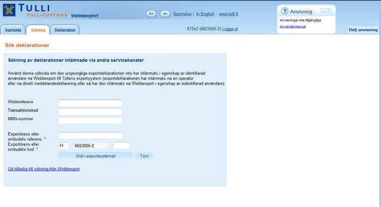 Sökning av exportdeklarationer som inlämnats via andra servicekanaler På denna sida kan man söka sådana deklarationer som inte har inlämnats i egenskap av identifierad användare via Webbexport, utan