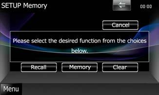 Skärmen SETUP Memory visas. 2 Följ instruktionerna på skärmen. Recall Hämtar sparade inställningar. Memory Sparar de aktuella inställningarna. Clear Tar bort lagrade inställningar.