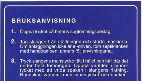 Pumpen är i gång under hela tömningen. 2.