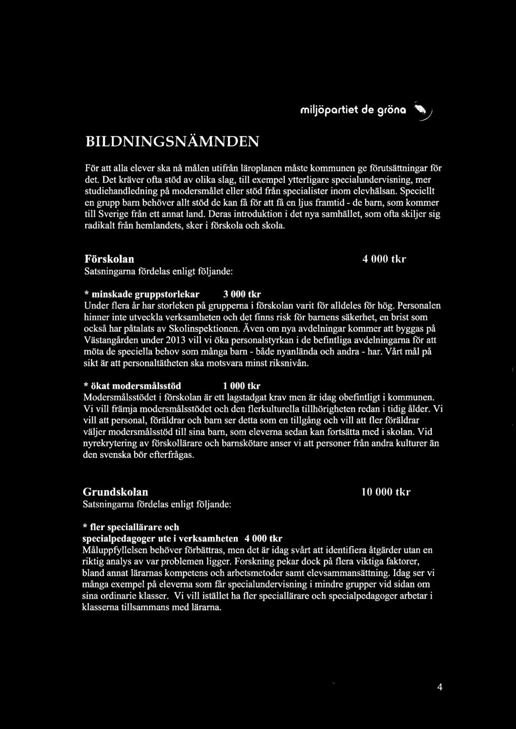 Speciellt en grupp barn behöver allt stöd de kan fa för att is en ljus framtid - de barn, som kommer till Sverige från ett annat land.