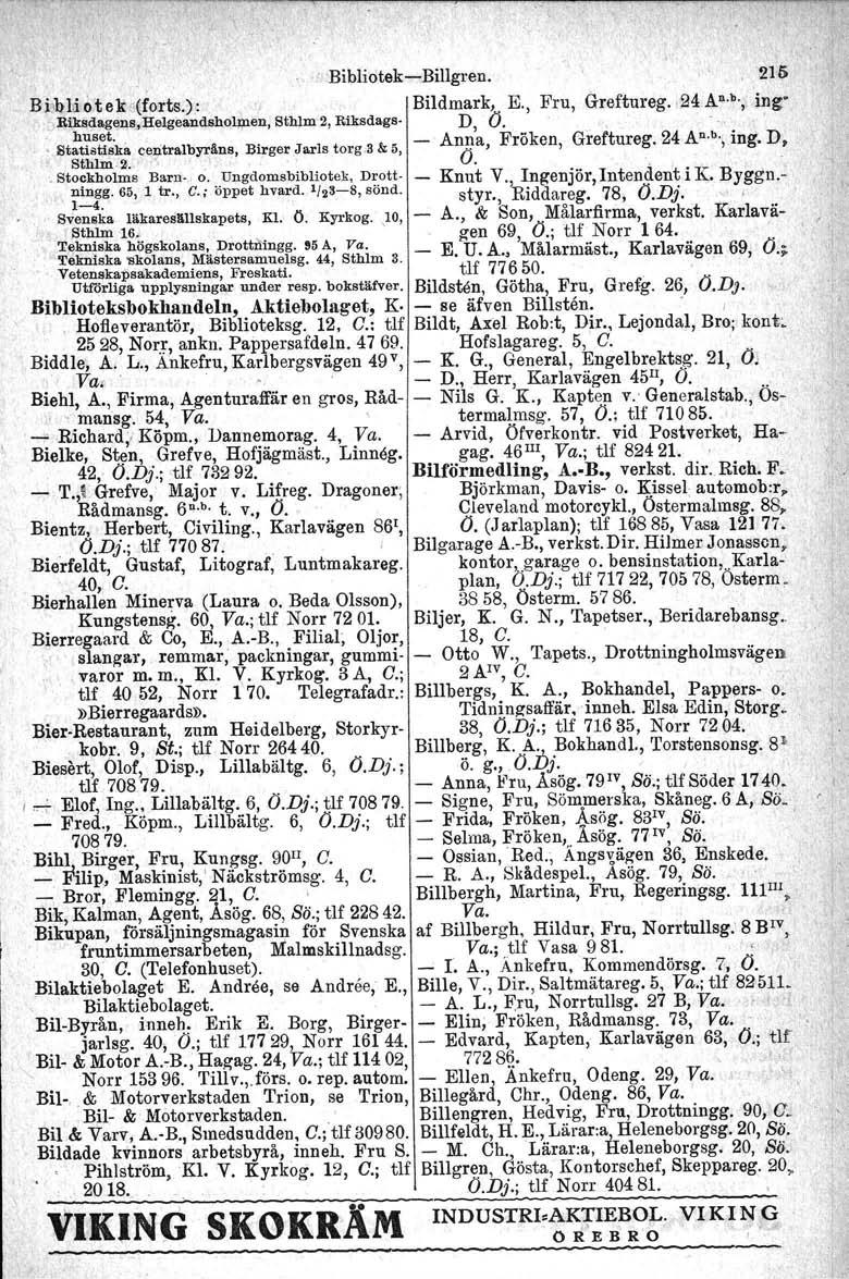 , I BibliotekeBillgren. ' 21(i Bi,\bl\iotek (forts.): I Bildmark, E" Fru, Greftureg.,24 AD,b.;i~g' JRiksdagens,HelgeandsholJpen, Sthlm 2, Biksdaga D, (j.. ' _ 8t~~::;ka centralbyråns.