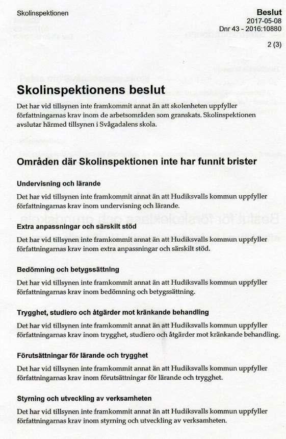 Under våren har skolinspektionen gjort tillsyn på Svågadalens skola och det finns all anledning att vi i dalen är stolta över vår skola.