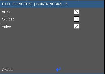 BILD AVANCERAD Inmatningskälla Inmatningskälla Använd det här alternativet för att aktivera/inaktivera ingångskällor.