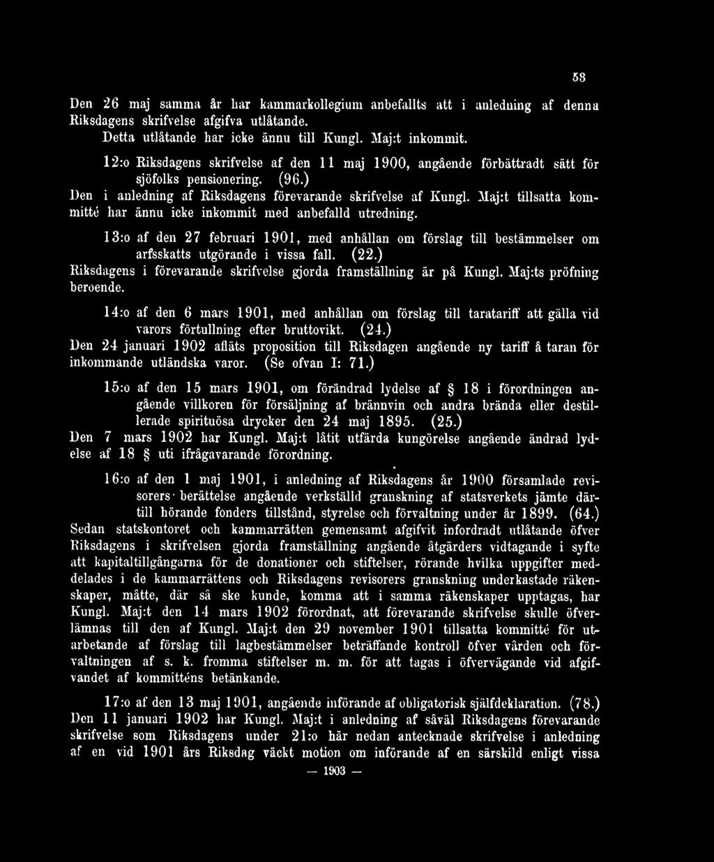 Maj:t tillsatta kommitté liar ännu icke inkommit med anbefalld utredning. 13:o af den 27 februari 1901, med anhållan om förslag till bestämmelser om arfsskatts utgörande i vissa fall. (22.