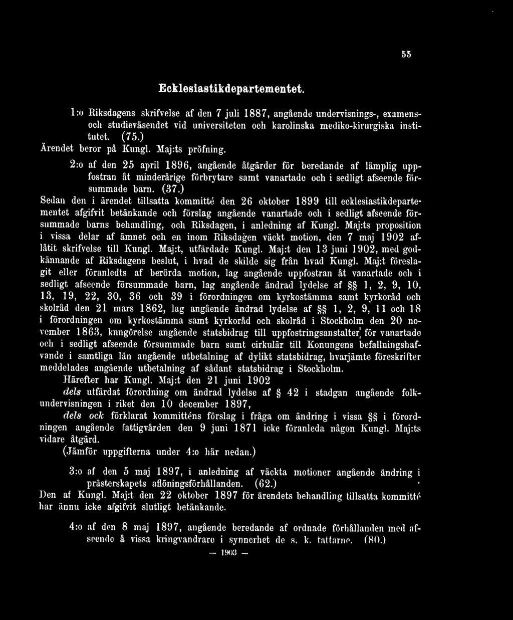 2:o af den 25 april 1896, angående åtgärder för beredande af lämplig uppfostran åt minderårige förbrytare samt vanartade och i sedligt afseende försummade barn. (37.
