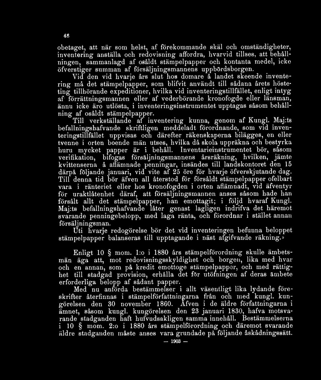 Vid den vid hvarje års slut hos domare å landet skeende inventering må det stämpelpapper, som blifvit användt till sådana årets hösteting tillhörande expeditioner, hvilka vid inventeringstillfället,