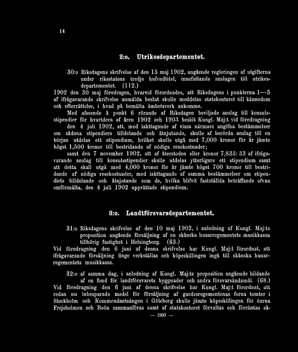 14 2:o. Utrikesdepartementet. 30:o Riksdagens skrifvelse af den 15 maj 1902, angående regleringen af utgifterna under riksstatens tredje hufvudtitel, innefattande anslagen till utrikesdepartementet.