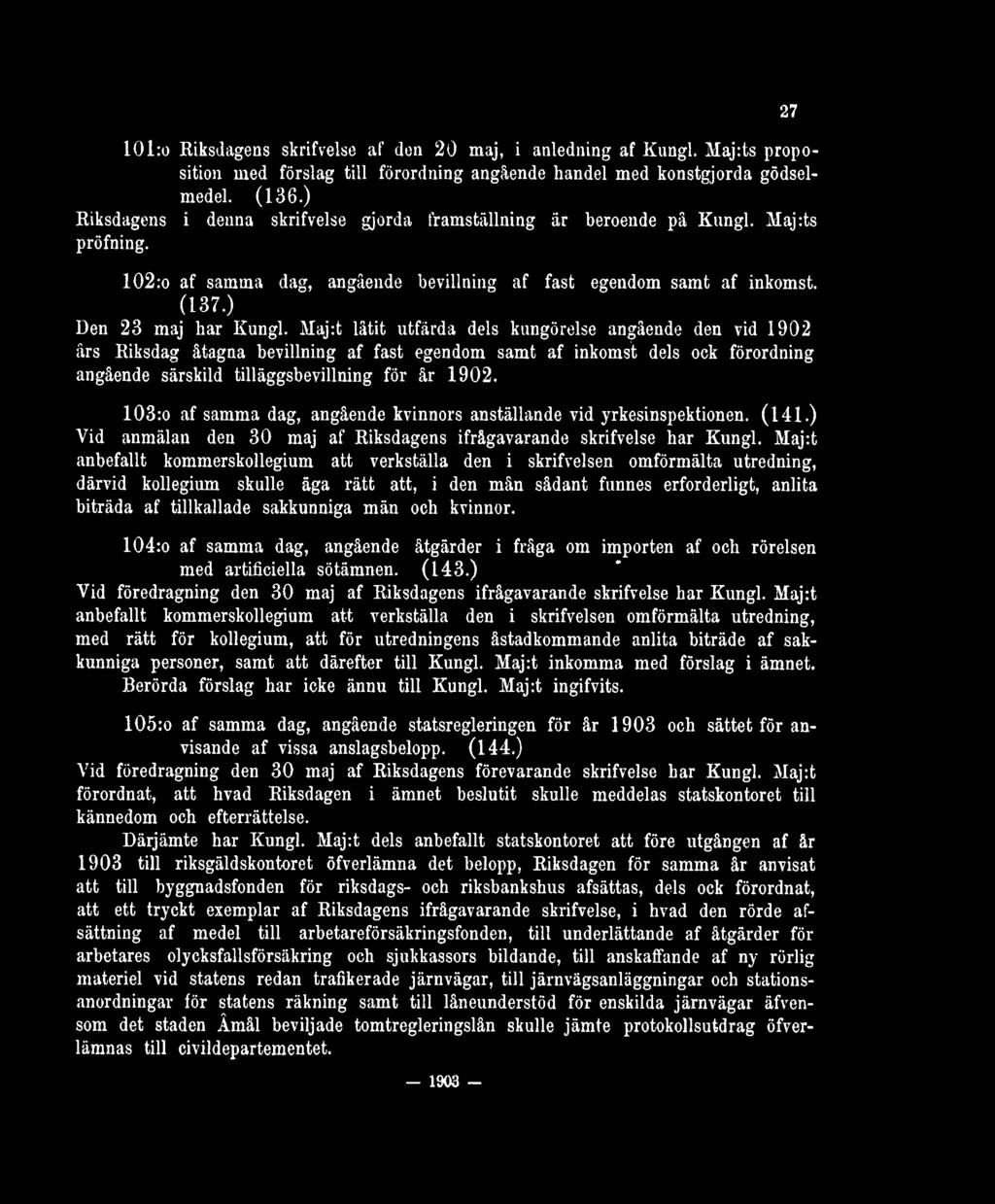 Maj:t låtit utfärda dels kungörelse angående den vid 1902 års Riksdag åtagna bevillning af fast egendom samt af inkomst dels oek förordning angående särskild tilläggsbevillning för år 1902.
