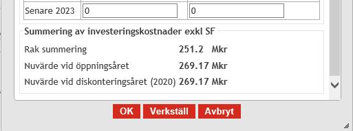 Längst ner i rutan får du information om rak summering av huvudanalysens investeringskostnad, dess nuvärde vid öppningsåret samt nuvärde vid diskonteringsåret.