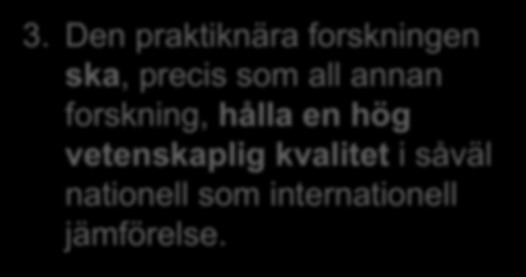 SYFTET MED PRAKTIKNÄRA FORSKNING OCH VAD RÖRSJÖSKOLAN VILL UTVECKLA? 1. Skolan vill utveckla och förbättra undervisningen för att öka elevernas och skolans måluppfyllelse. 3.