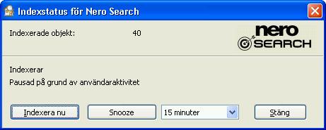Snabbsökning från Aktivitetsfältet 3.2 Fönstret Indexstatus för Nero Search I fönstret Indexstatus för Nero Search visas hur många filer som redan har indexerats.