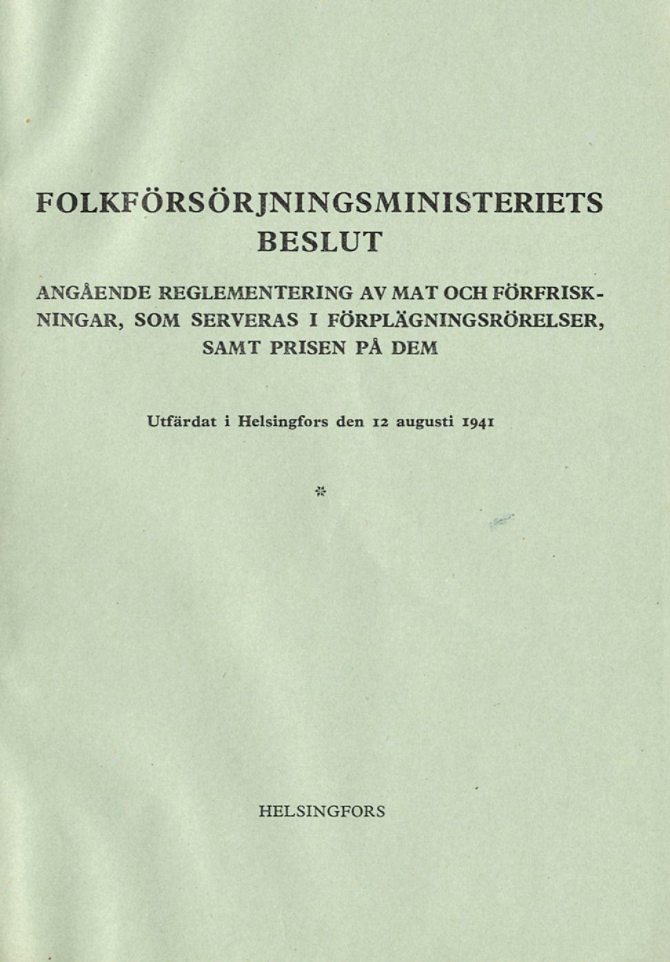 FOLKFÖRSÖRJNINGSMINISTERIETS BESLUT ANGÅENDE REGLEMENTERING AV MAT OCH FÖRFRISK- NINGAR, SOM