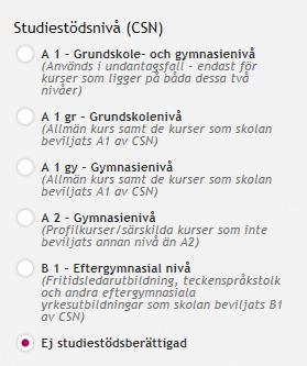 Studiestödsnivå Studiestödsnivå och avdelning kan väljas i fem varianter. Observera att de kurser som du registrerar på eftergymnasial nivå måste vara godkända av CSN och finnas med på deras B1-lista.