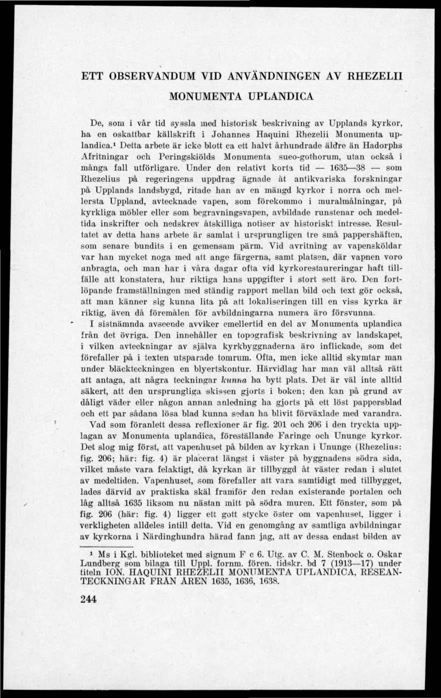 ETT ORSERVANDUM VID ANVÄNDNINGEN AV RHEZELI1 MONUMENTA UPLANDICA De, sora i vår tid syssla med historisk beskrivning av Upplands kyrkor, ha en oskattbar källskrift i Johannes Haquini Rhozelii