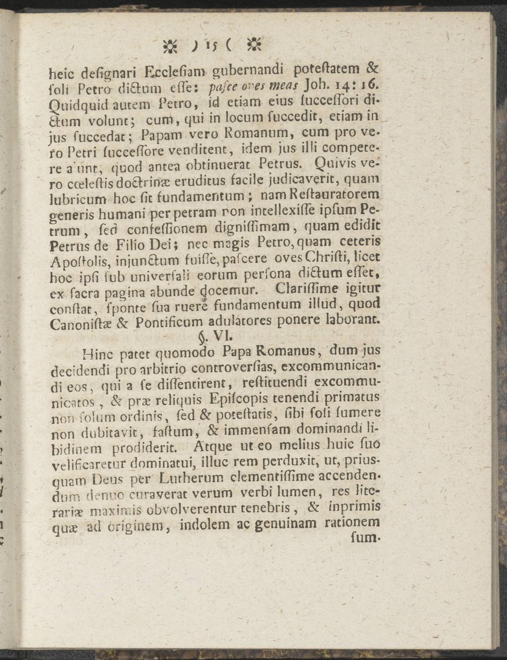 ' - ' heic defignari Ecclefiam gubernandi poteftatem & foli Petra di&um efle: pafce öres meas Joh. 14: 16.