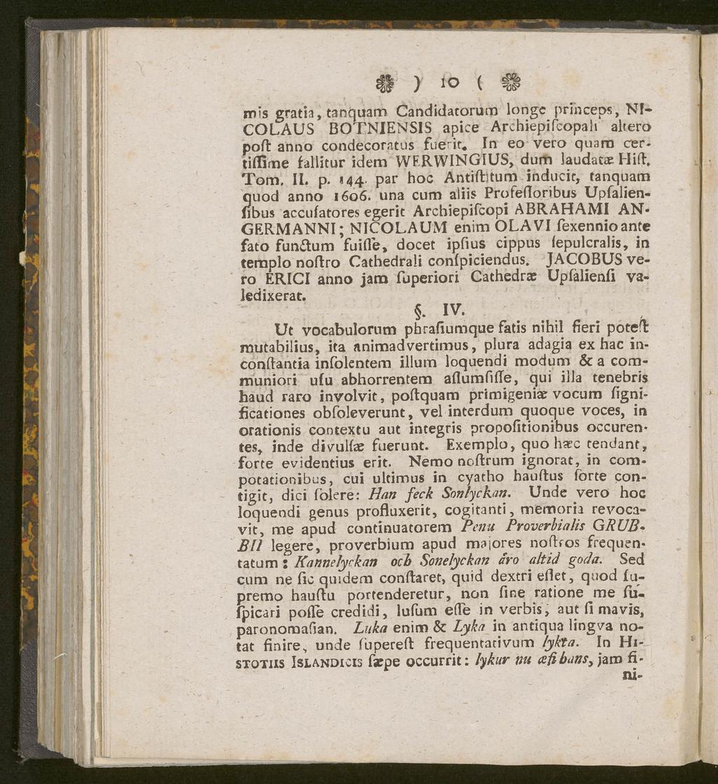 ) IO ( sft wis gratis, tanquam Candidatorum longe prihceps, Nf- COLAUS BOTNIENSIS apice Arehiepifcopah altero poft anno condecoratus fuerit«in eo vero quam certiflime fallitur idem WFRWINGIUS, dum