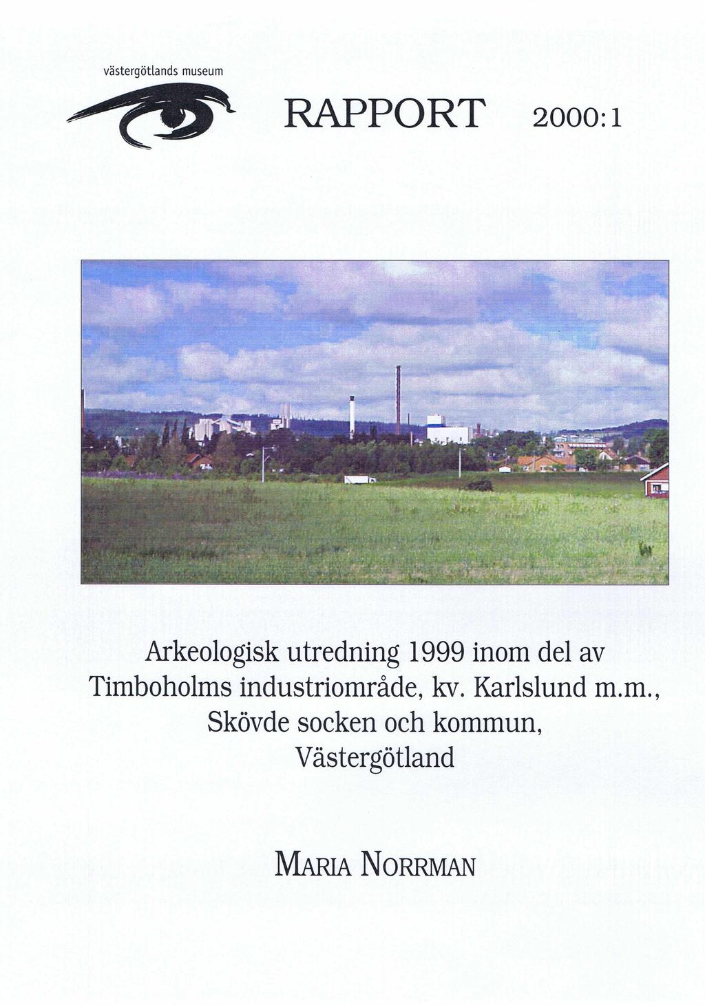 Västergötlands museum r a p p o r t 2000:1 Arkeologisk utredning 1999 inom del av