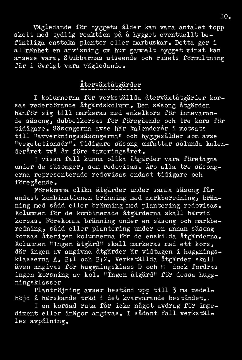 Återväxtåtgärder I kolumnerna för verkställda återväxtåtgärder korsas vederbörande åtgärdskolumn.