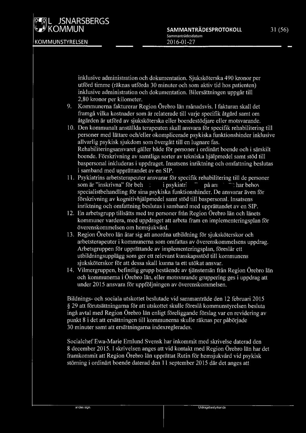 [9191 LJUSNARSBERGS 31 (56) inklusive administration och dokumentation.